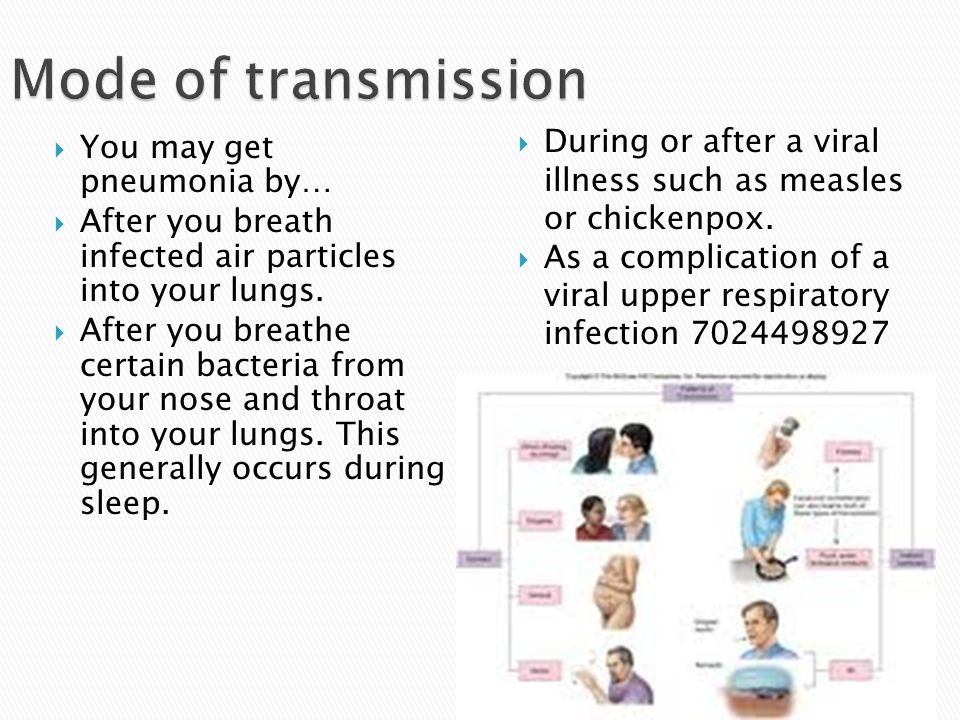  You may get pneumonia by…  After you breath infected air particles into your lungs.