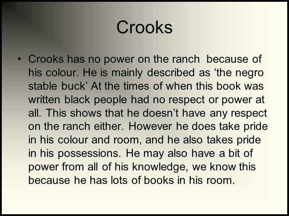 Crooks Crooks has no power on the ranch because of his colour.