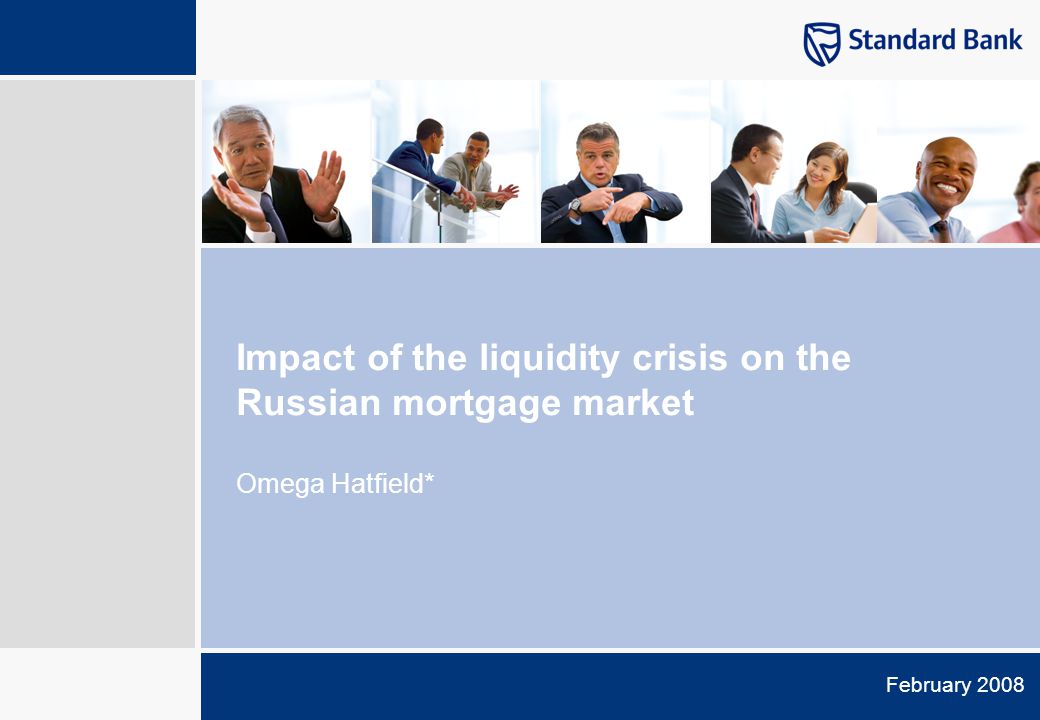 February 2008 Impact of the liquidity crisis on the Russian mortgage market Omega Hatfield*