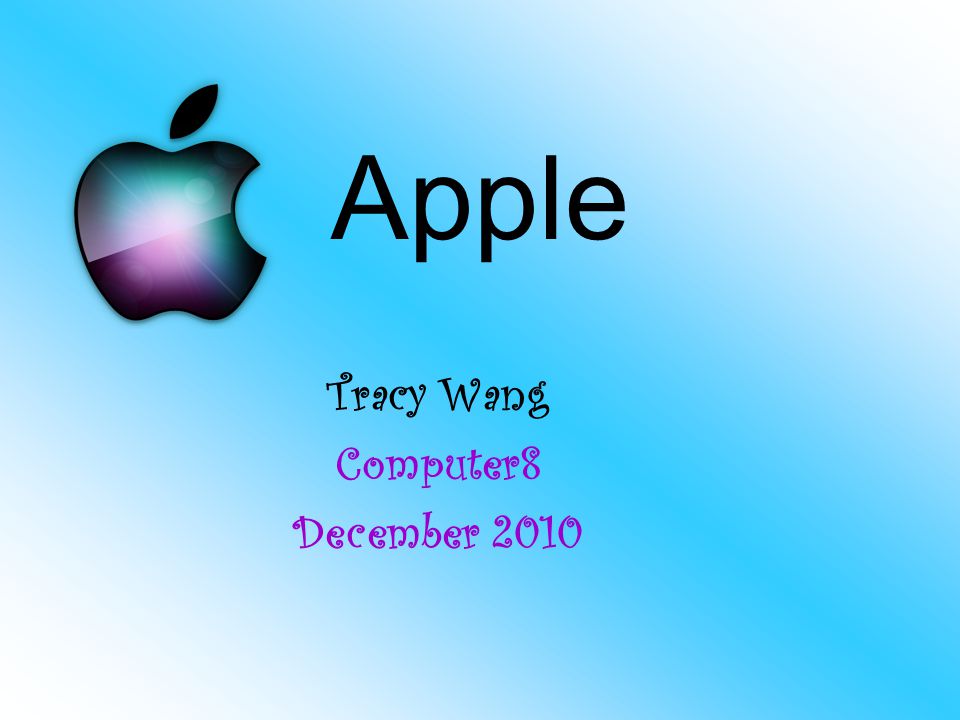 Tracy Wang Computer8 December 2010 Apple