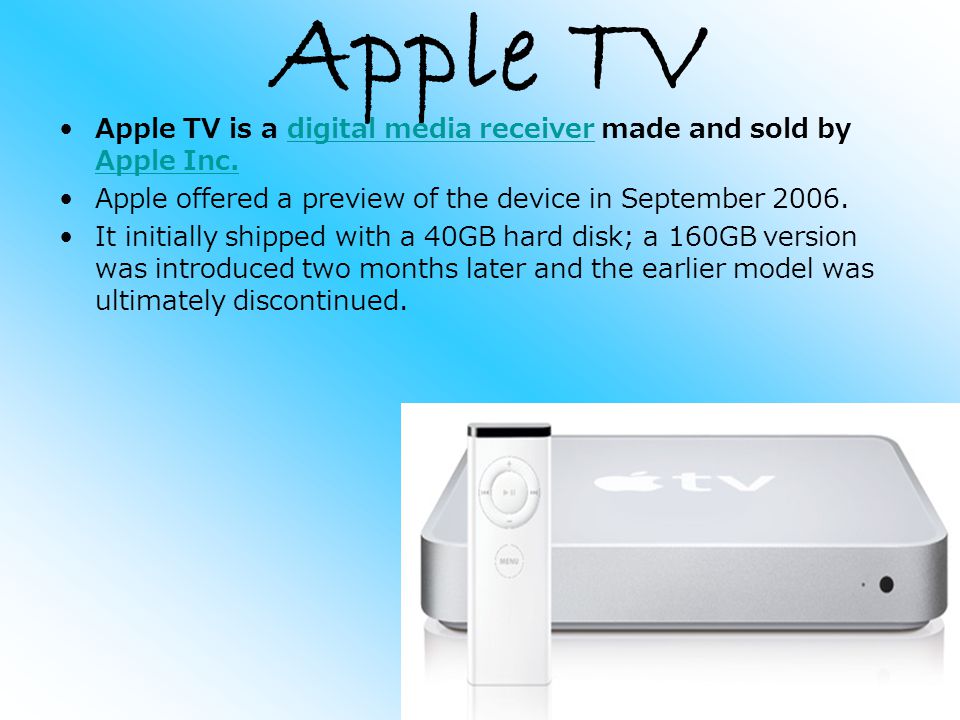 Apple TV Apple TV is a digital media receiver made and sold by Apple Inc.digital media receiver Apple Inc.