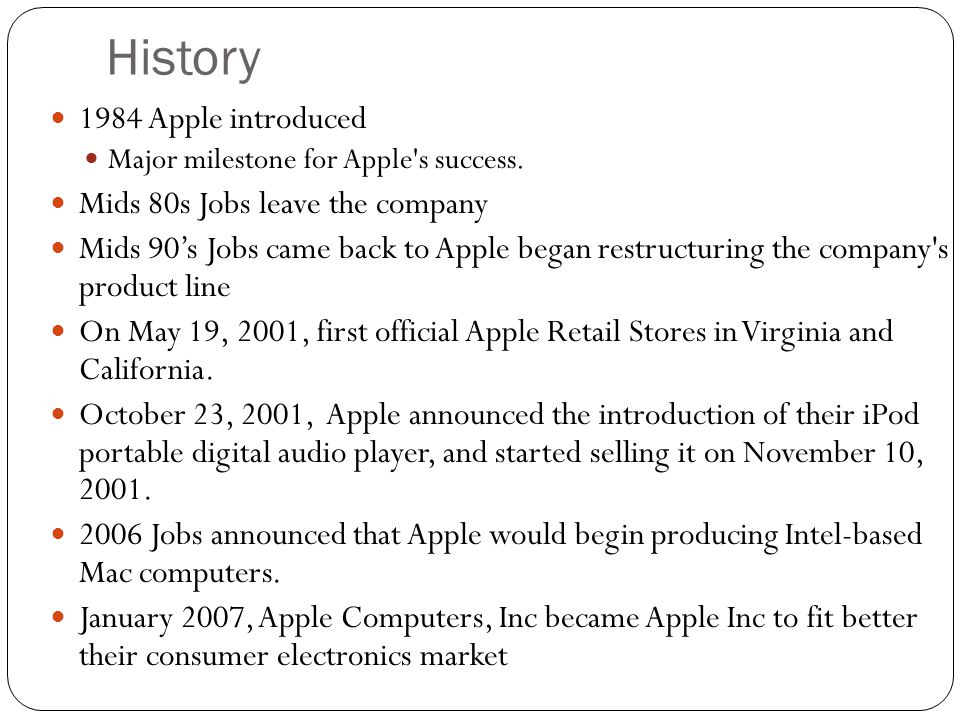 History 1984 Apple introduced Major milestone for Apple s success.