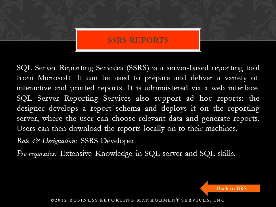 SQL Server Reporting Services (SSRS) is a server-based reporting tool from Microsoft.