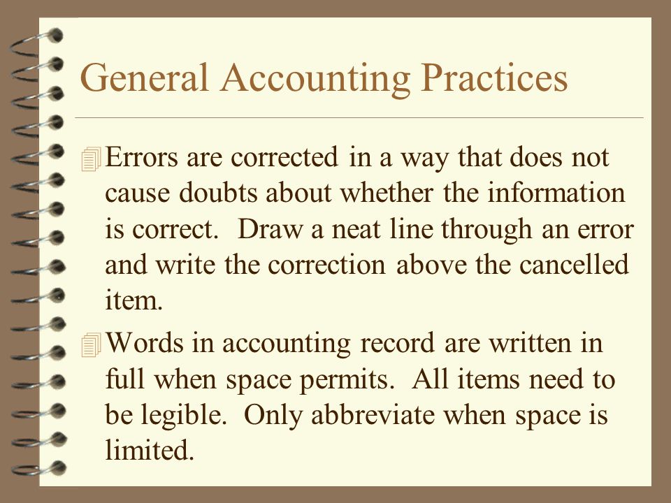 General Accounting Practices 4 Errors are corrected in a way that does not cause doubts about whether the information is correct.