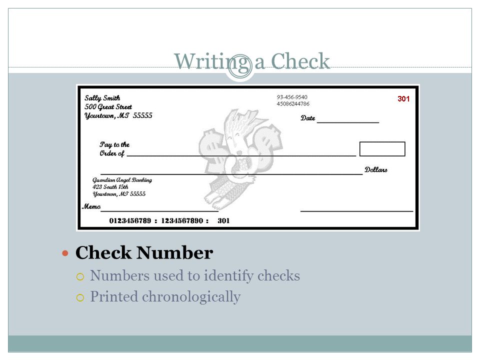 Writing a Check Check Number  Numbers used to identify checks  Printed chronologically