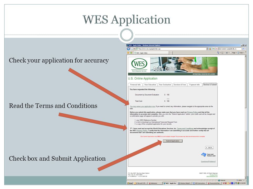 Check your application for accuracy Read the Terms and Conditions Check box and Submit Application