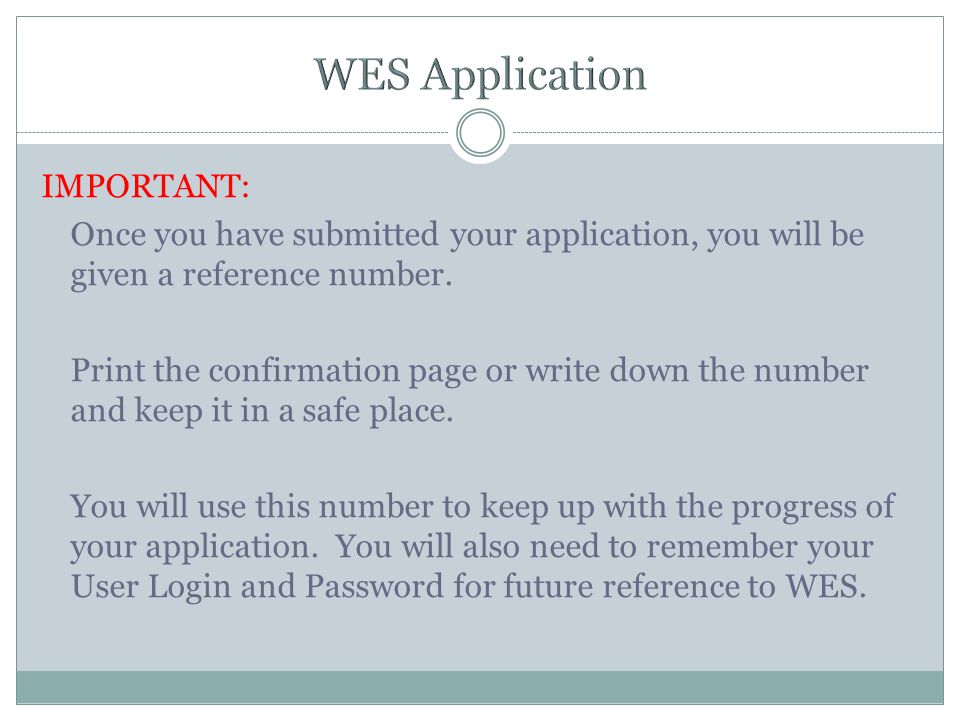 IMPORTANT: Once you have submitted your application, you will be given a reference number.