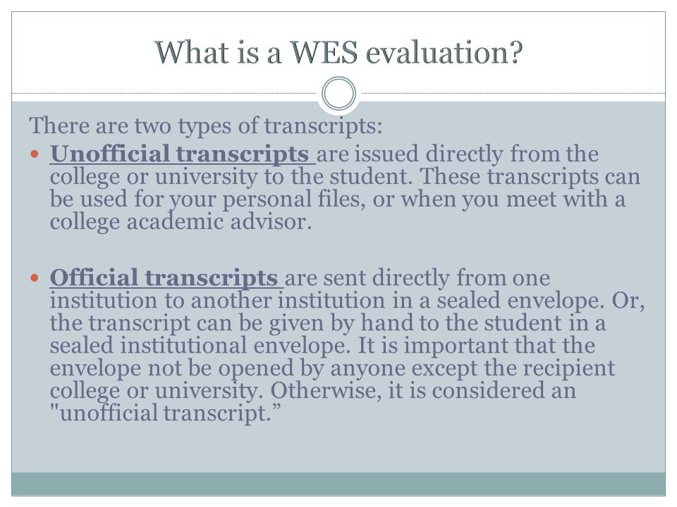 There are two types of transcripts: Unofficial transcripts are issued directly from the college or university to the student.