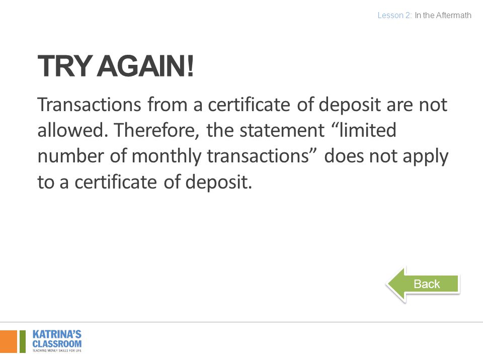 Transactions from a certificate of deposit are not allowed.