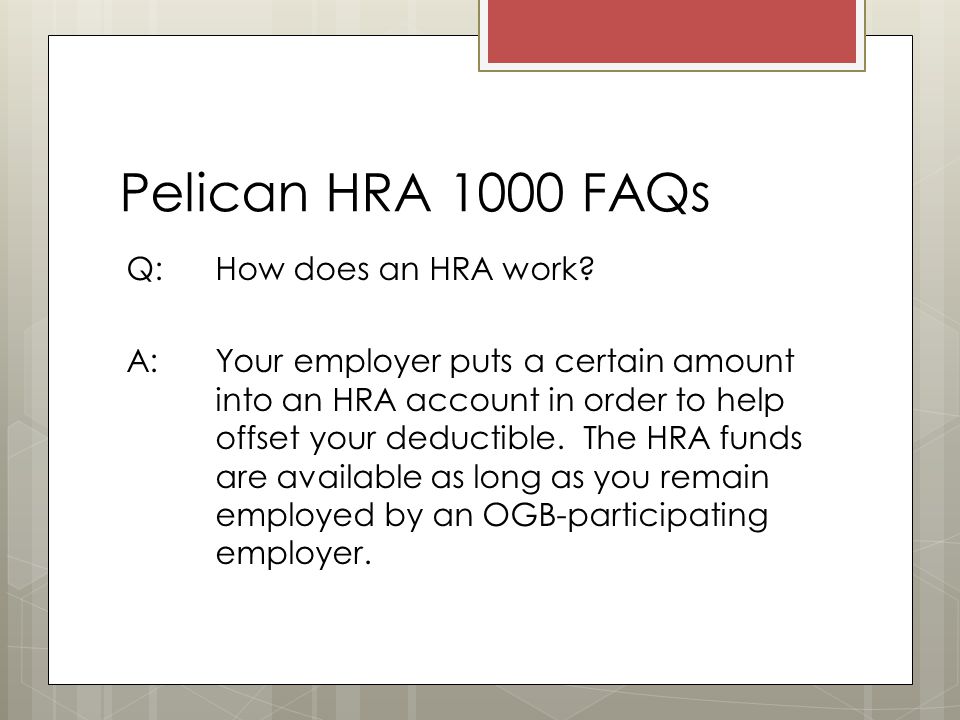 Pelican HRA 1000 FAQs Q: How does an HRA work.