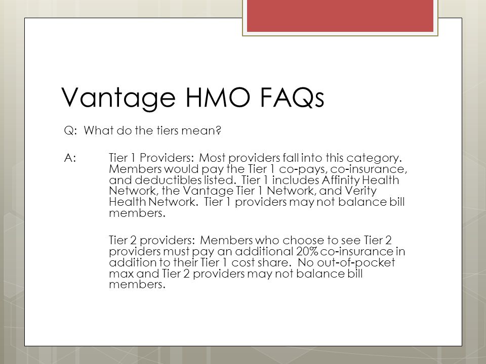 Vantage HMO FAQs Q: What do the tiers mean.