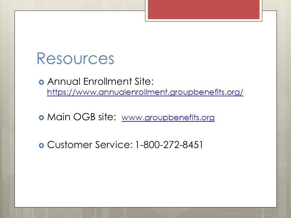 Resources  Annual Enrollment Site:      Main OGB site:      Customer Service: