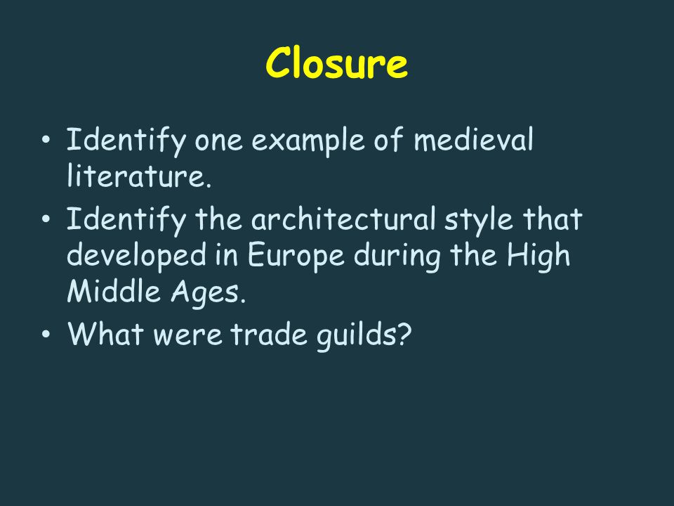 Closure Identify one example of medieval literature.