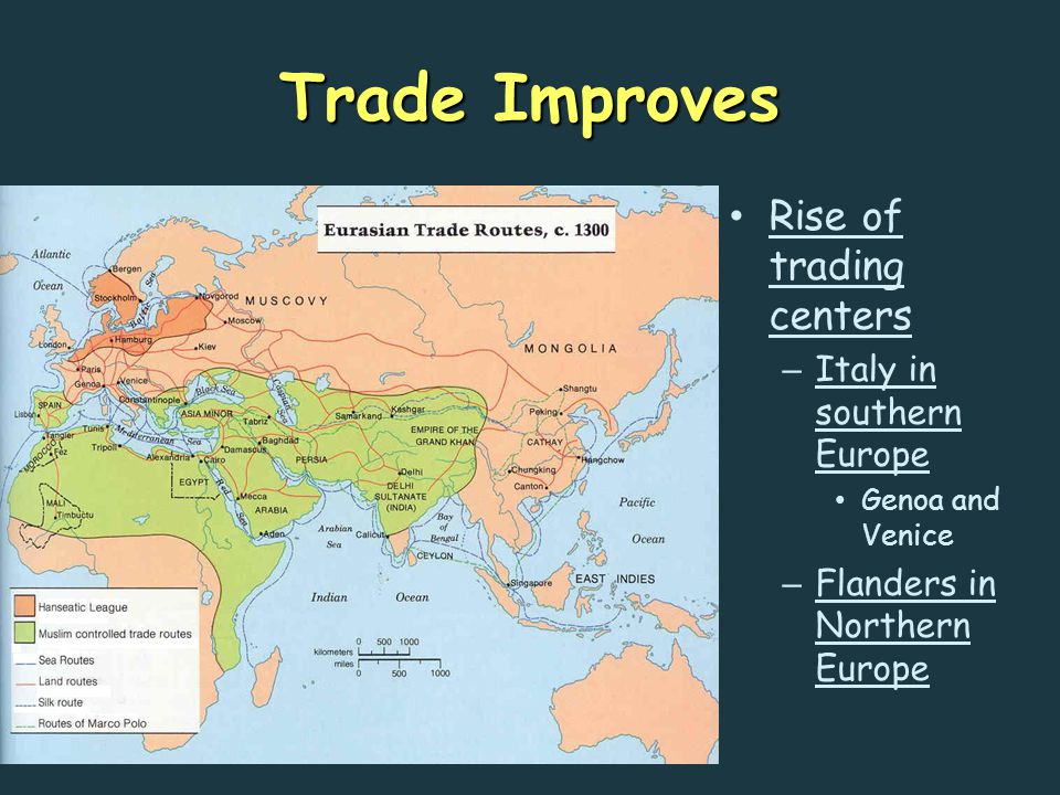 Trade Improves Rise of trading centers – Italy in southern Europe Genoa and Venice – Flanders in Northern Europe