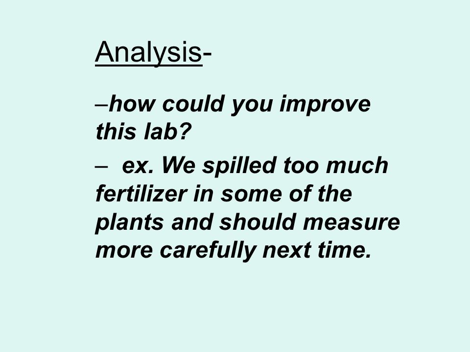 Analysis- –how could you improve this lab. – ex.