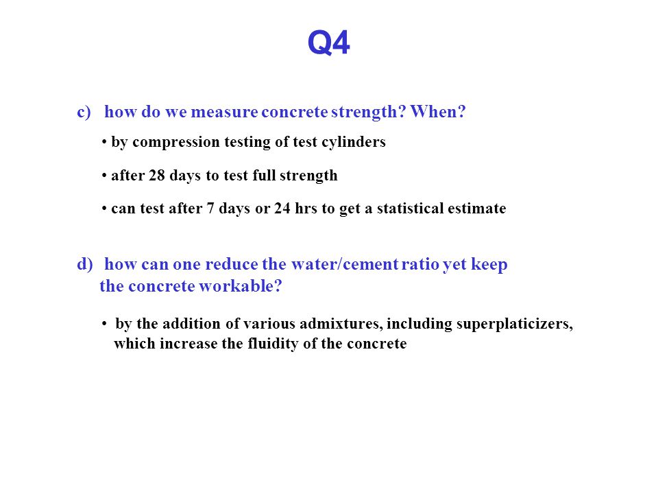 Q4 c) how do we measure concrete strength. When.