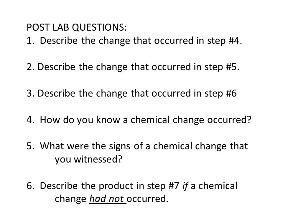 POST LAB QUESTIONS: 1. Describe the change that occurred in step #4.
