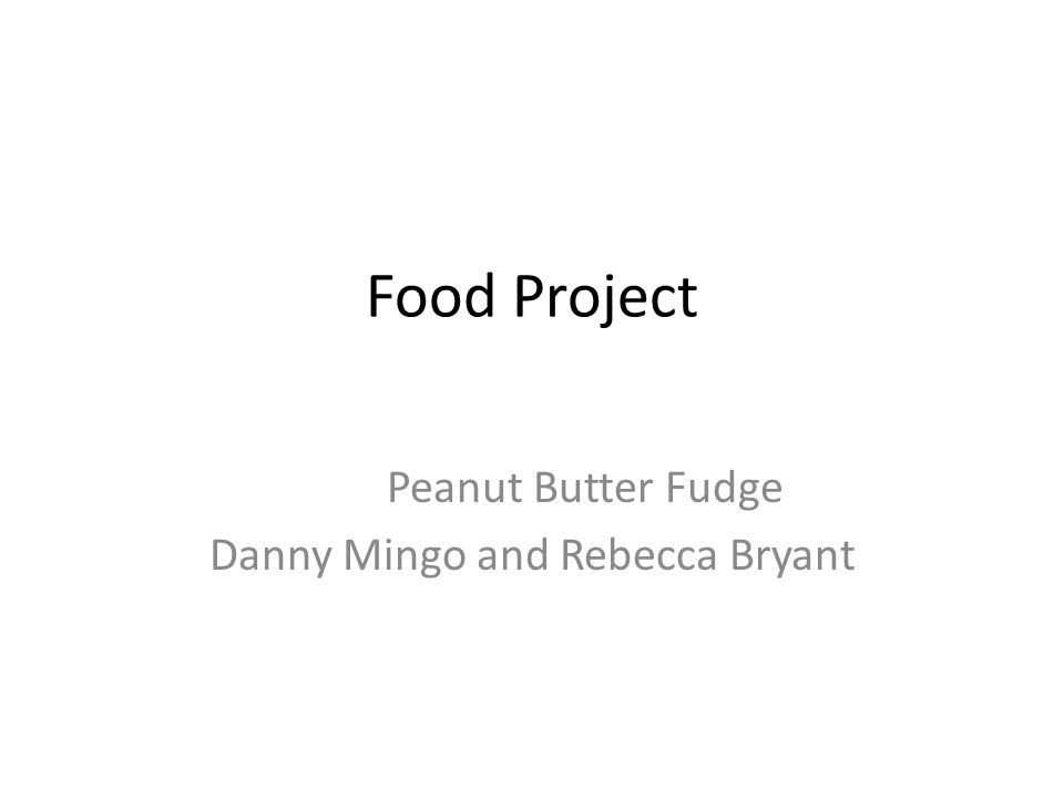 Food Project Peanut Butter Fudge Danny Mingo and Rebecca Bryant