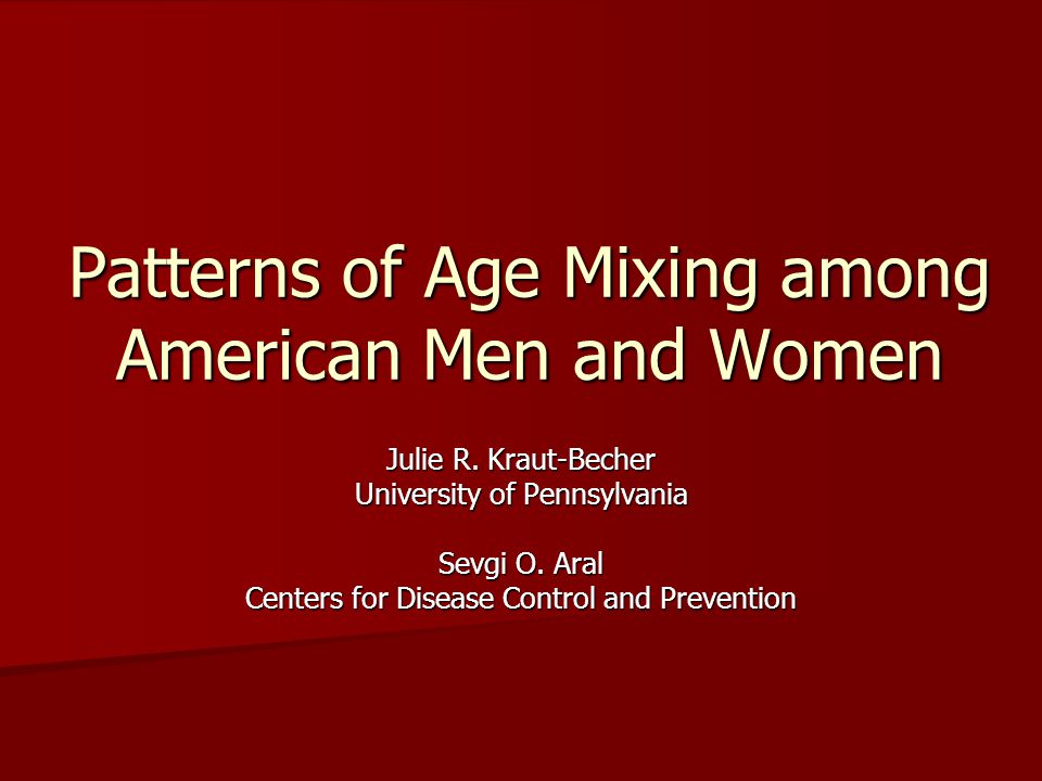 Patterns of Age Mixing among American Men and Women Julie R.