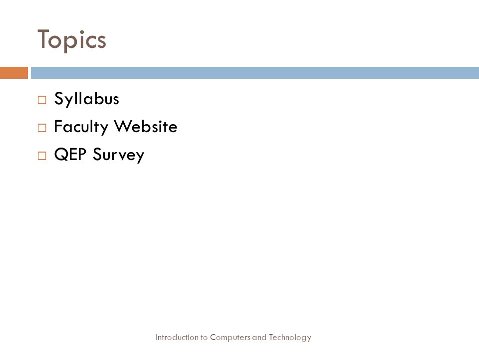 Topics  Syllabus  Faculty Website  QEP Survey Introduction to Computers and Technology