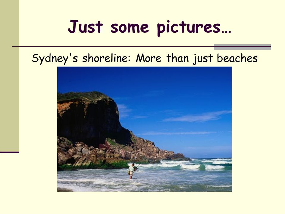Just some pictures… Sydney s shoreline: More than just beaches