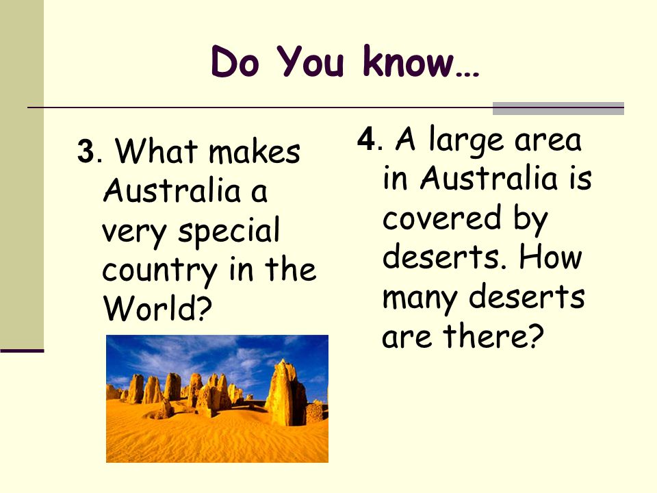 Do You know… 3. What makes Australia a very special country in the World.