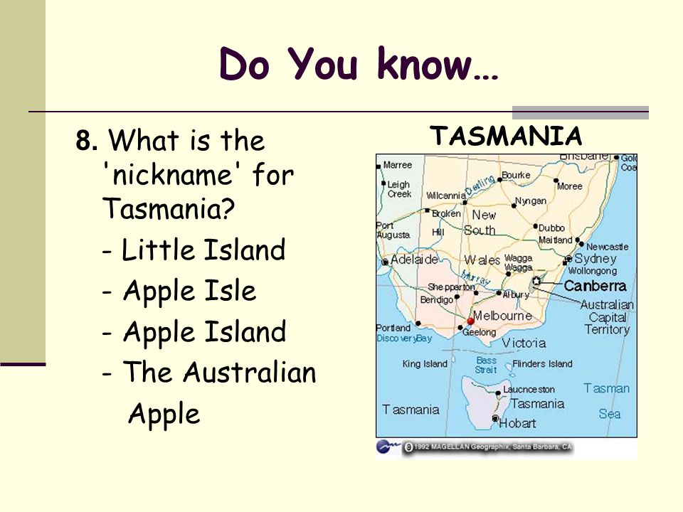Do You know… 8. What is the nickname for Tasmania.