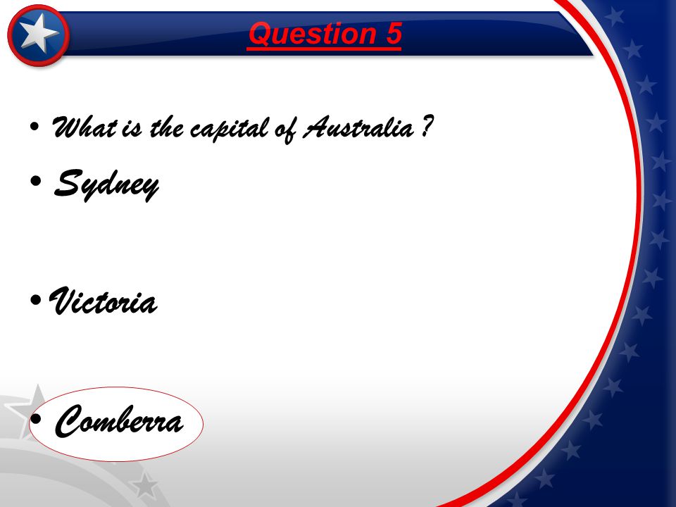 What is the capital of Australia Sydney Victoria Comberra Question 5