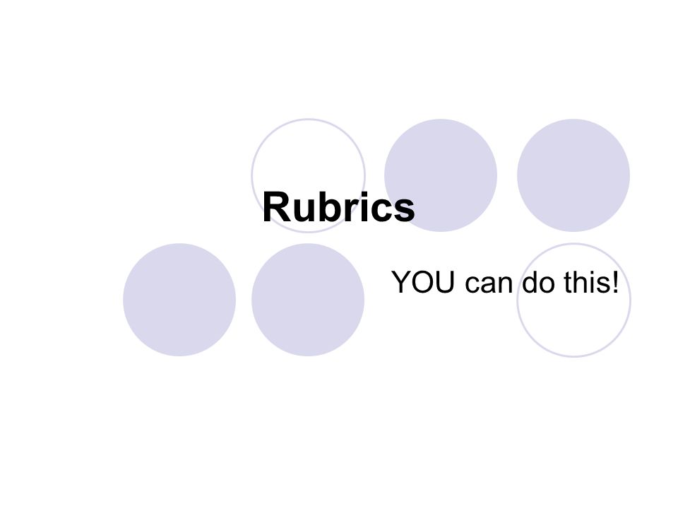 Rubrics YOU can do this!