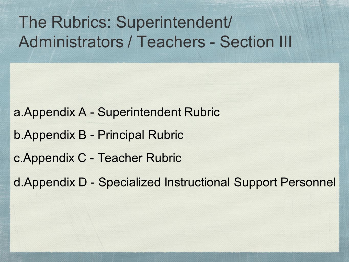 The Rubrics: Superintendent/ Administrators / Teachers - Section III a.