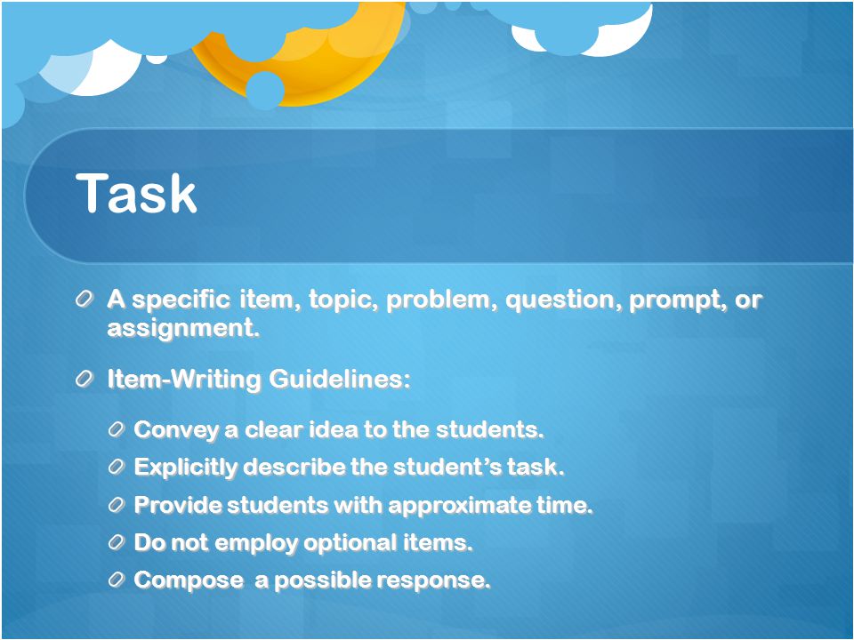 Task A specific item, topic, problem, question, prompt, or assignment.