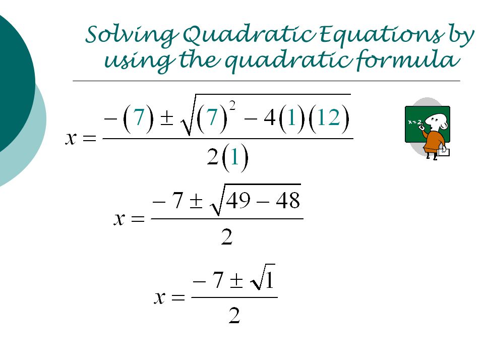 Solving Quadratic Equations by using the quadratic formula