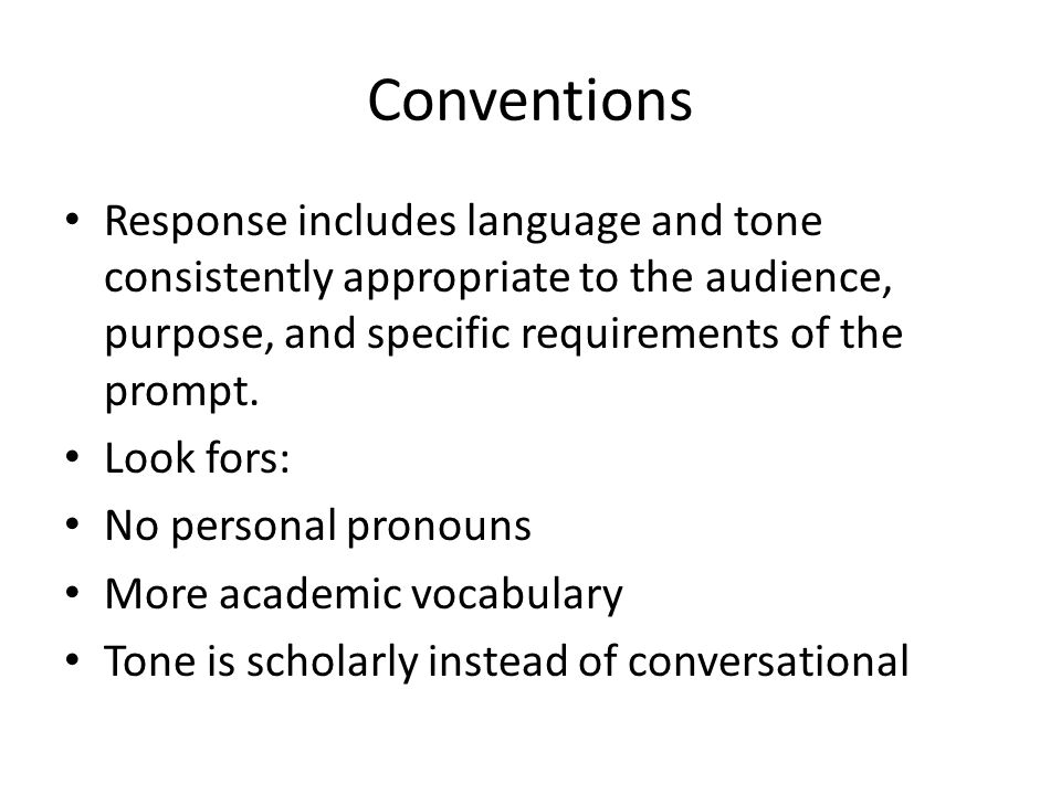 Conventions Response includes language and tone consistently appropriate to the audience, purpose, and specific requirements of the prompt.