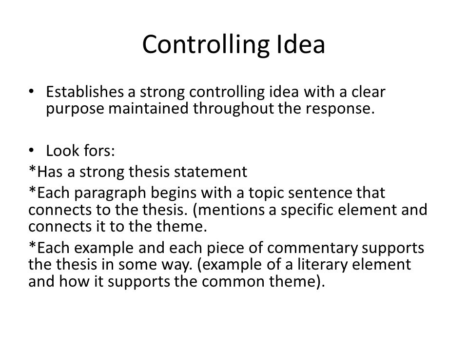 Controlling Idea Establishes a strong controlling idea with a clear purpose maintained throughout the response.
