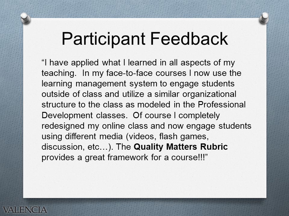 Participant Feedback I have applied what I learned in all aspects of my teaching.