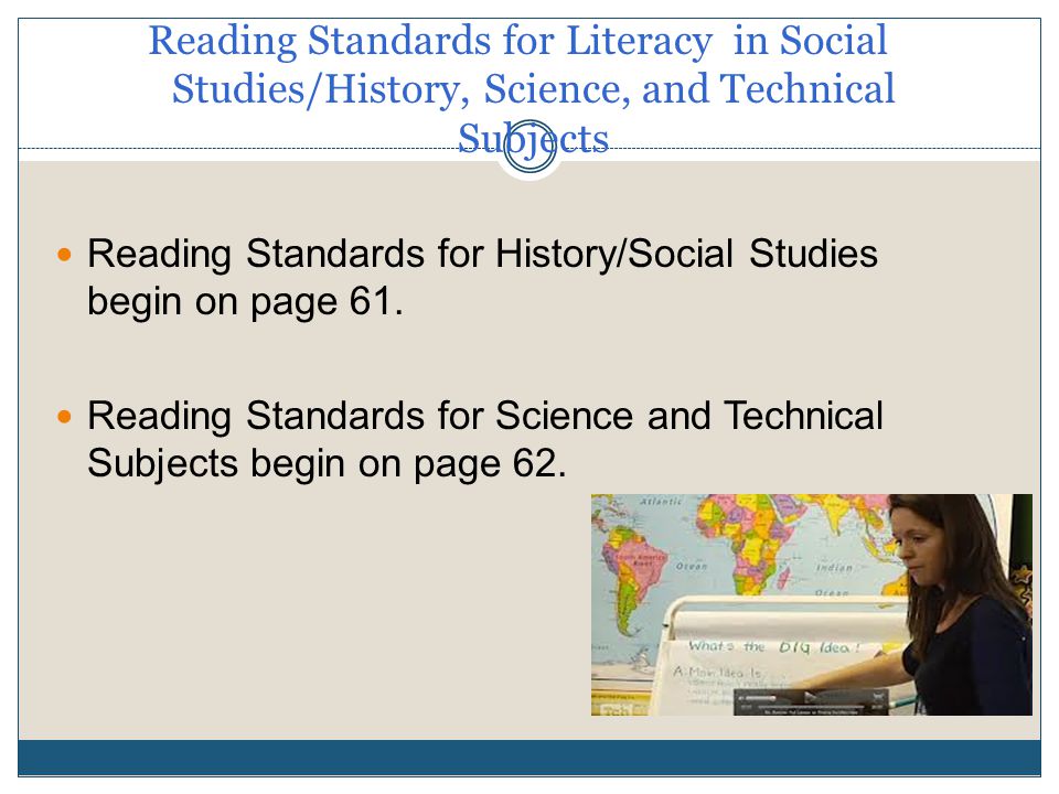 Reading Standards for Literacy in Social Studies/History, Science, and Technical Subjects Reading Standards for History/Social Studies begin on page 61.
