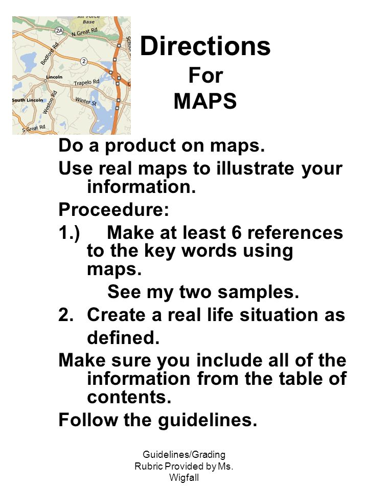 Guidelines/Grading Rubric Provided by Ms. Wigfall Directions For MAPS Do a product on maps.