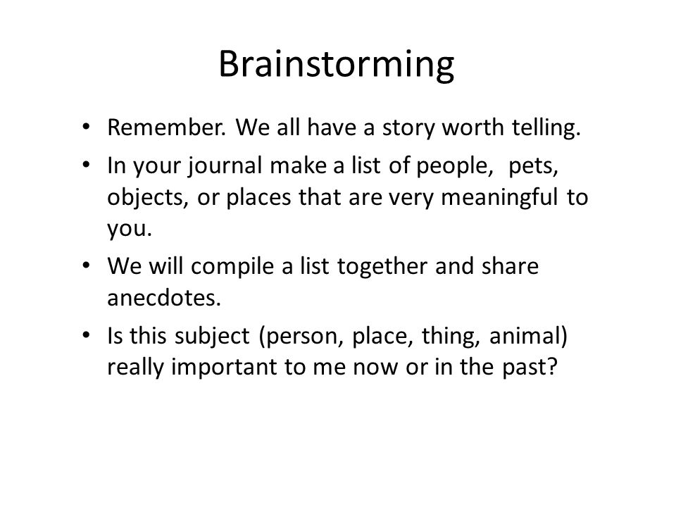Brainstorming Remember. We all have a story worth telling.