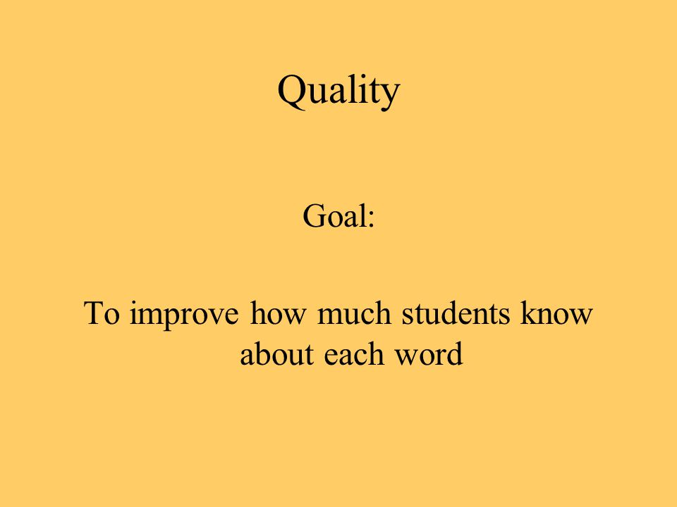 Quality Goal: To improve how much students know about each word