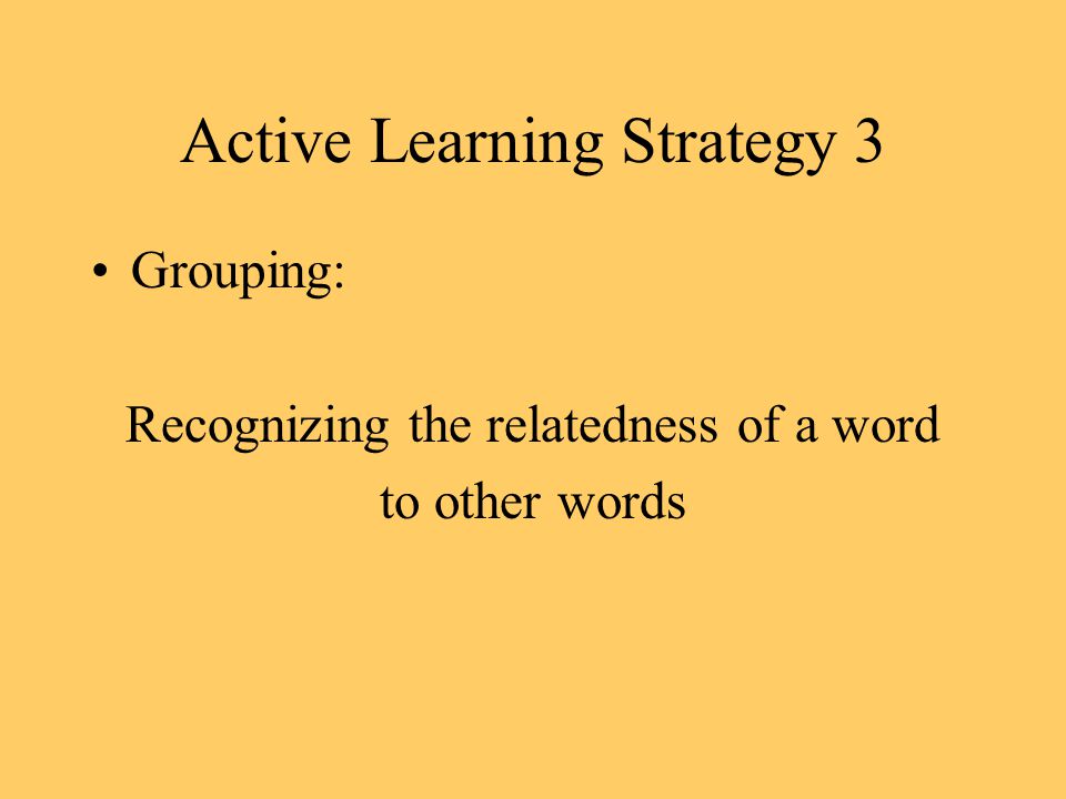 Active Learning Strategy 3 Grouping: Recognizing the relatedness of a word to other words