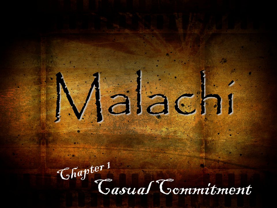 Malachi Chapter 1 Casual Commitment