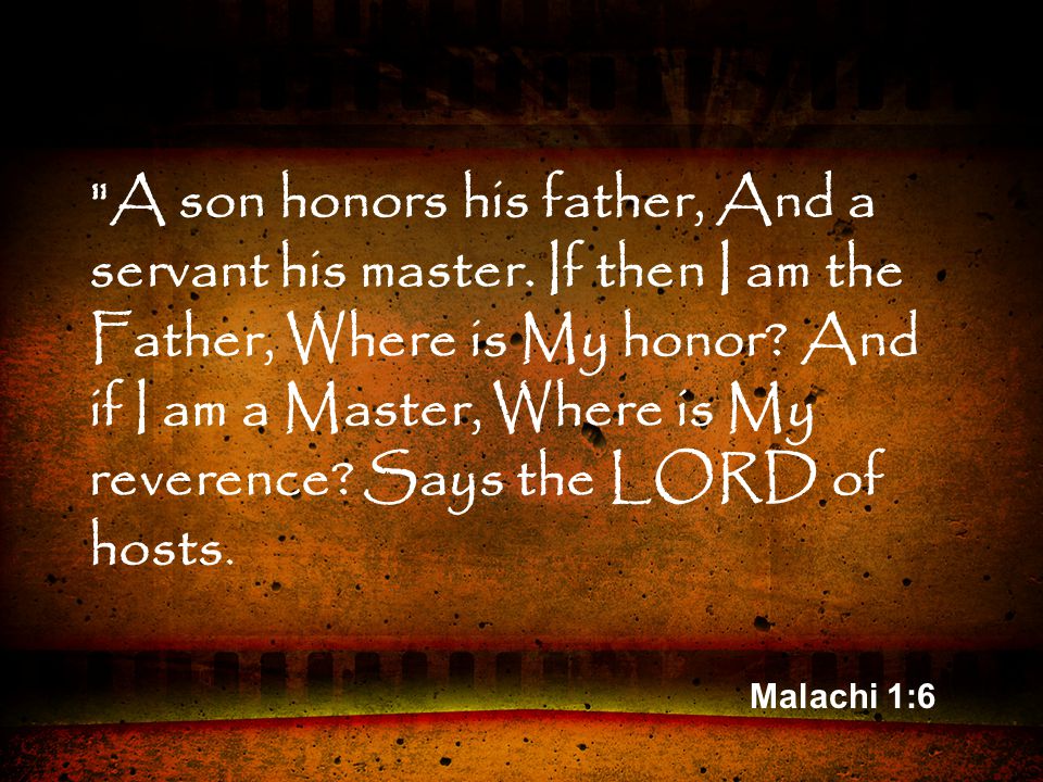 A son honors his father, And a servant his master.