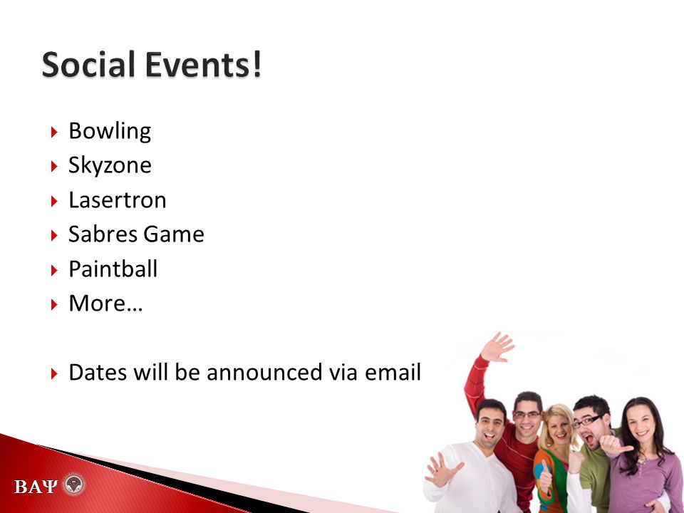  Bowling  Skyzone  Lasertron  Sabres Game  Paintball  More…  Dates will be announced via