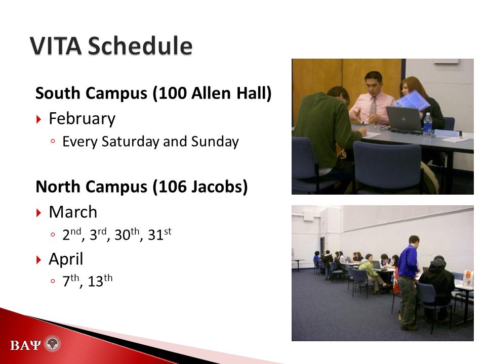  South Campus (100 Allen Hall)  February ◦ Every Saturday and Sunday North Campus (106 Jacobs)  March ◦ 2 nd, 3 rd, 30 th, 31 st  April ◦ 7 th, 13 th