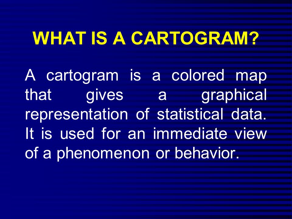 WHAT IS A CARTOGRAM.