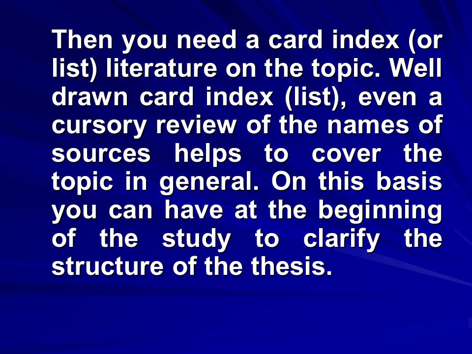 Then you need a card index (or list) literature on the topic.