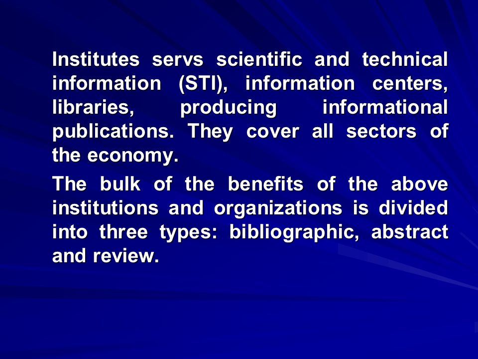 Institutes servs scientific and technical information (STI), information centers, libraries, producing informational publications.