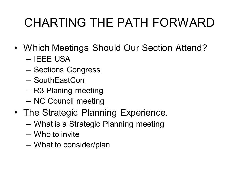 CHARTING THE PATH FORWARD Which Meetings Should Our Section Attend.