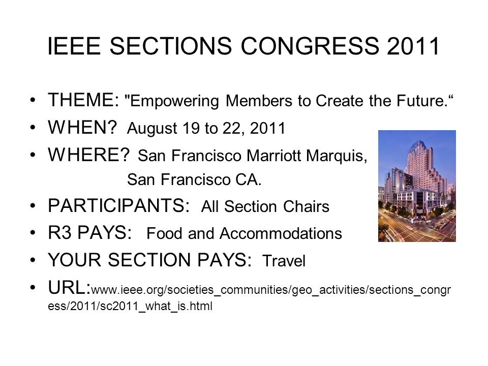 IEEE SECTIONS CONGRESS 2011 THEME: Empowering Members to Create the Future. WHEN.