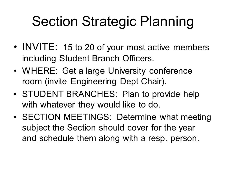 Section Strategic Planning INVITE: 15 to 20 of your most active members including Student Branch Officers.